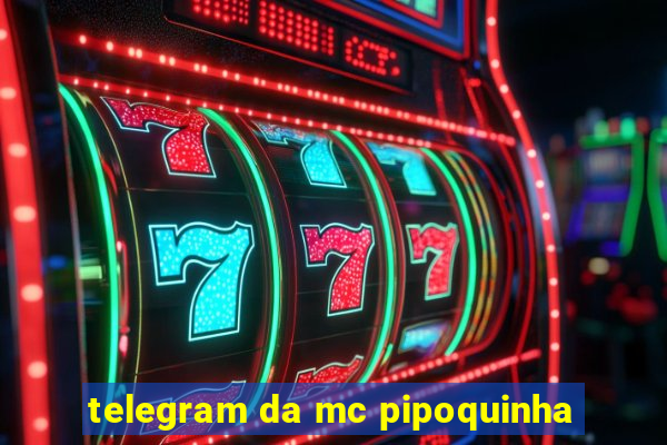 telegram da mc pipoquinha